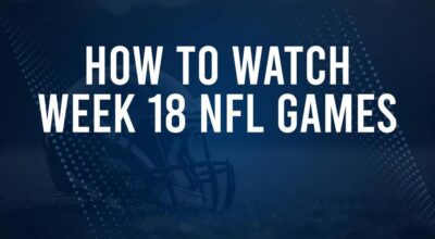 NFL Week 18 TV Schedule, Streams, Start Times, Channels